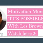 Amazing Les Brown Video: “It’s Possible” // Motivation Monday