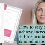 How to stay on track and achieve amazing things + FREE printable guidebook, planner and mind maps!