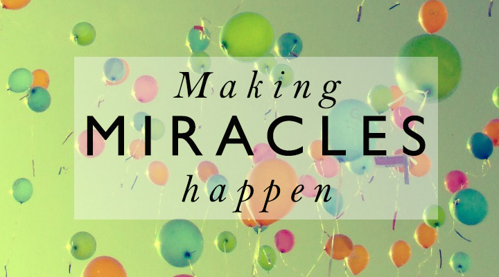 How to Make Miracles Happen
