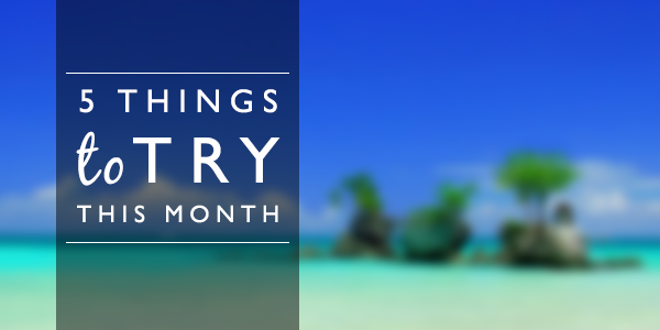 5 Things to do this month// January