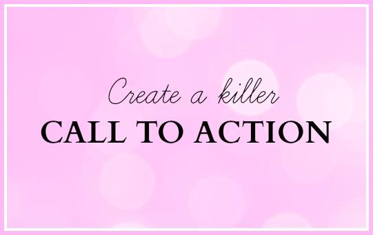 Create a Killer Call To Action // Weekend Wisdom