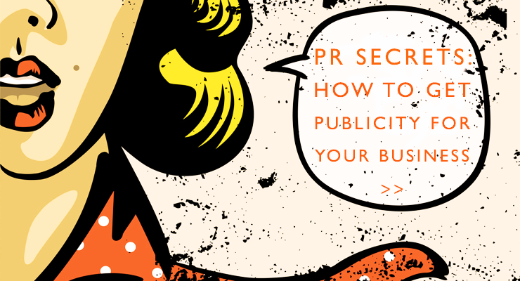 PR Secrets: What you need to do to get publicity