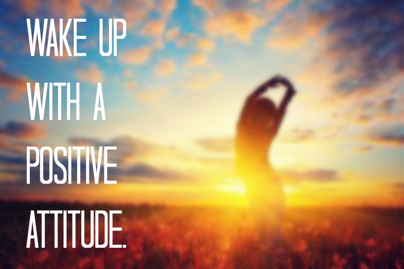 Wake Up With A Positive Attitude // Motivation Monday