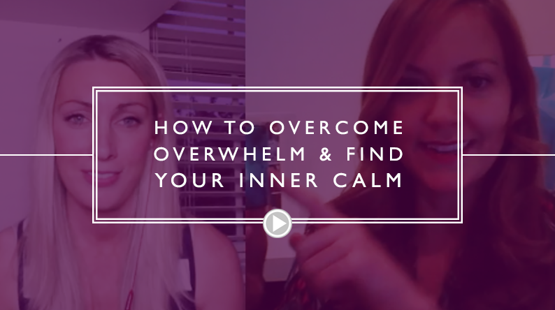 How to overcome overwhelm & find your inner calm