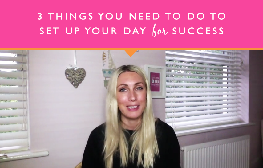 3 Things You Need To Do To Set Up Your Day For Success