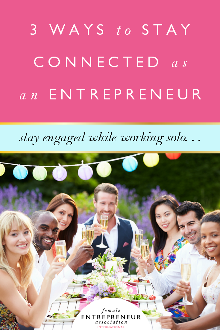 3 Ways to Stay Connected as an Entrepreneur