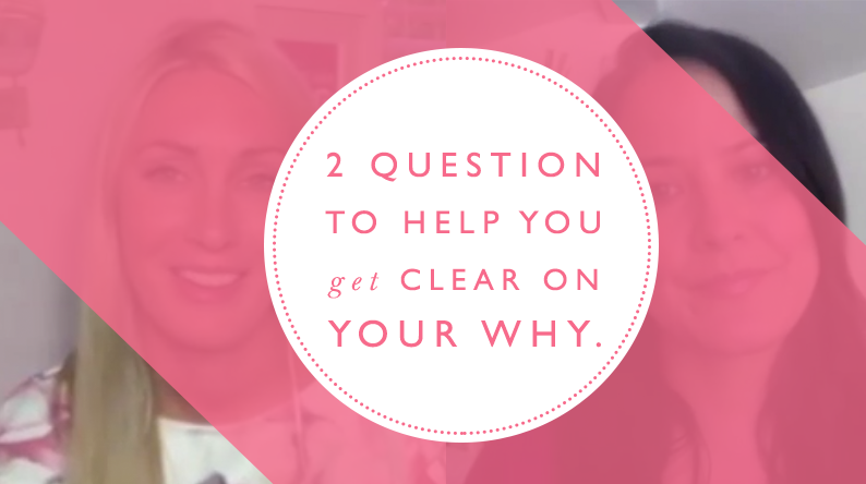 2 questions to help you get clear on your ‘why’