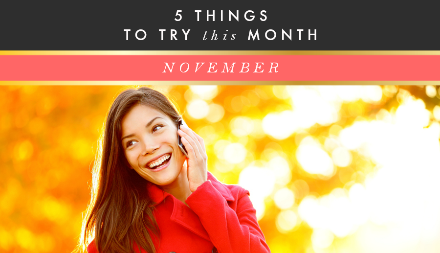 5 Things To Try This Month // November