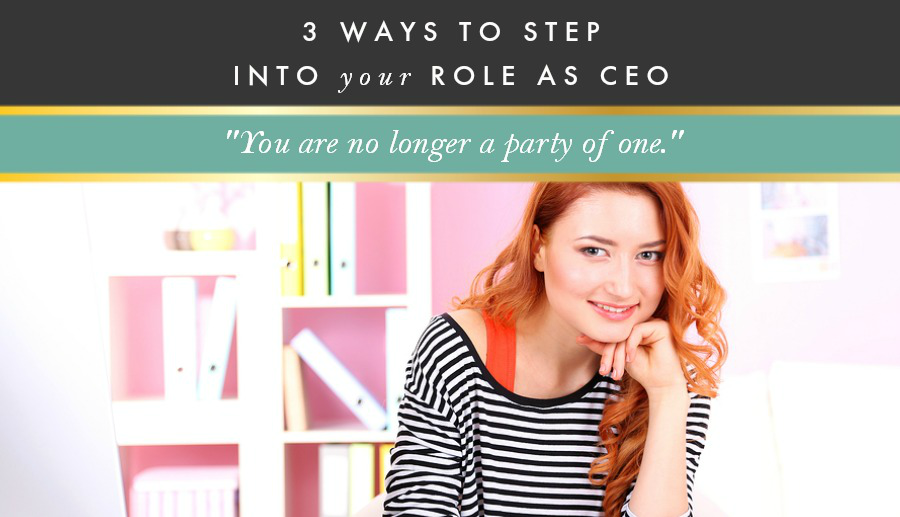 3 Ways to Step into Your Role as CEO