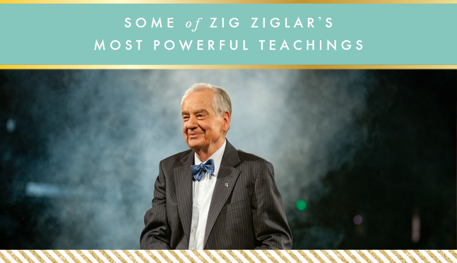 Some of Zig Ziglar’s most powerful teachings