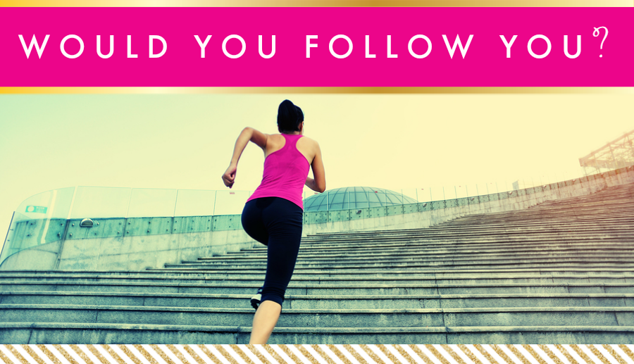 Would You Follow You // Motivation Monday