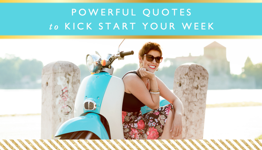 Powerful Quotes to Kick Start Your Week // Motivational Monday