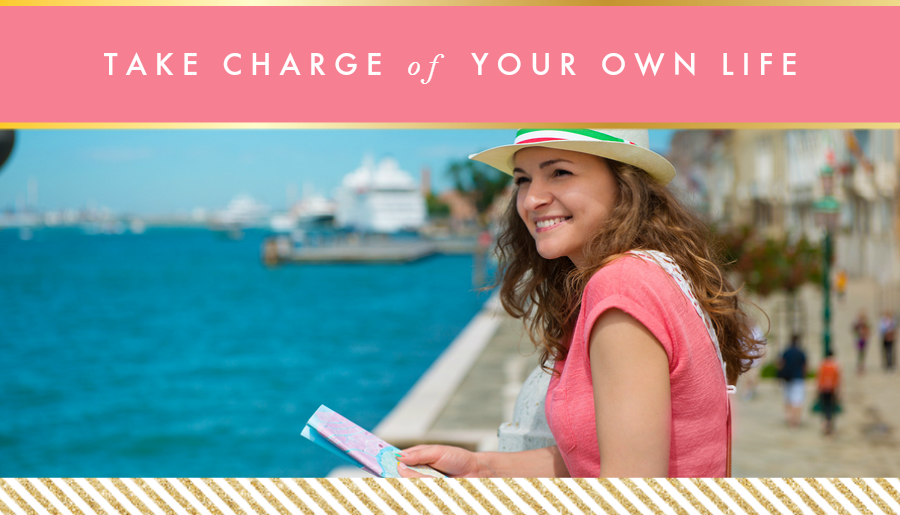 Take Charge of Your Own Life // Motivational Monday