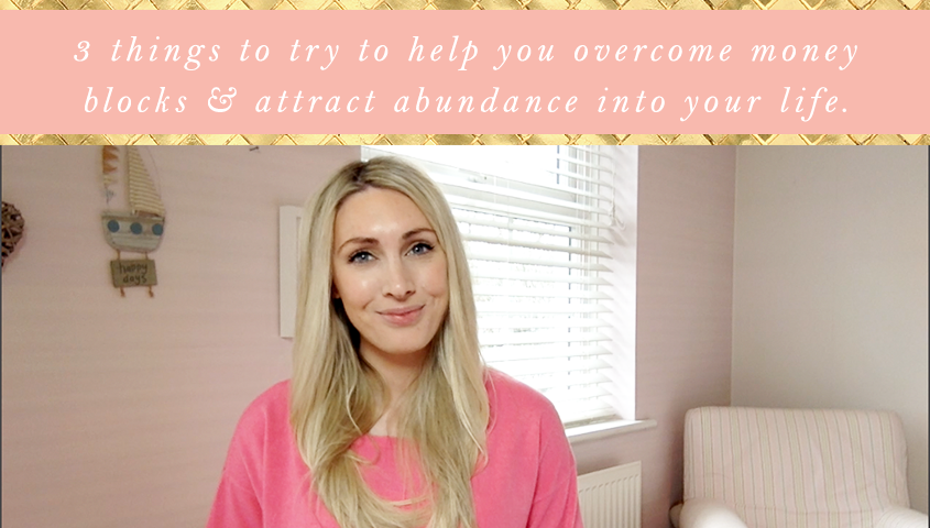 3 things to try to overcome money blocks and attract more financial abundance