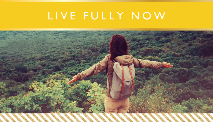Live Fully Now // Motivational Monday