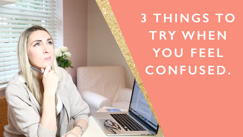 3 things to try when you feel confused as an entrepreneur