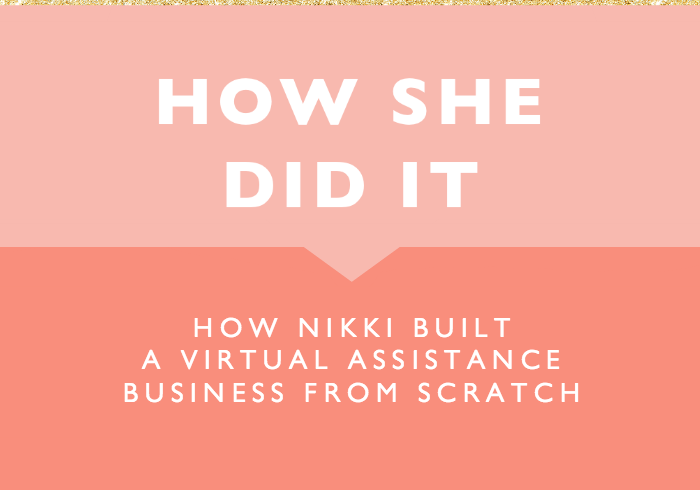 How She Did It // How Nikki Built a Virtual Assistance Business from Scratch