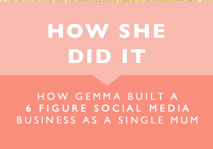 How She Did It // How Gemma Built a 6 Figure Social Media Business