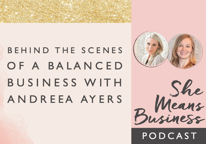 Behind the Scenes of a Balanced Business with Andreea Ayers [Podcast]