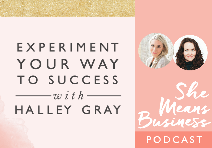 Experiment Your Way to Success with Halley Gray