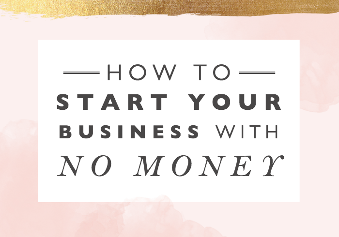 How to Build a Business with No Money + Free Workbook