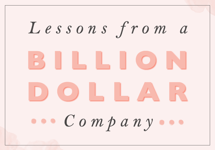 Lessons from a billion dollar company