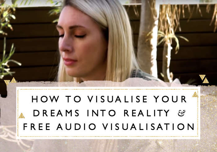 How to Visualise Your Dreams Into Reality + Free Audio Visualisation