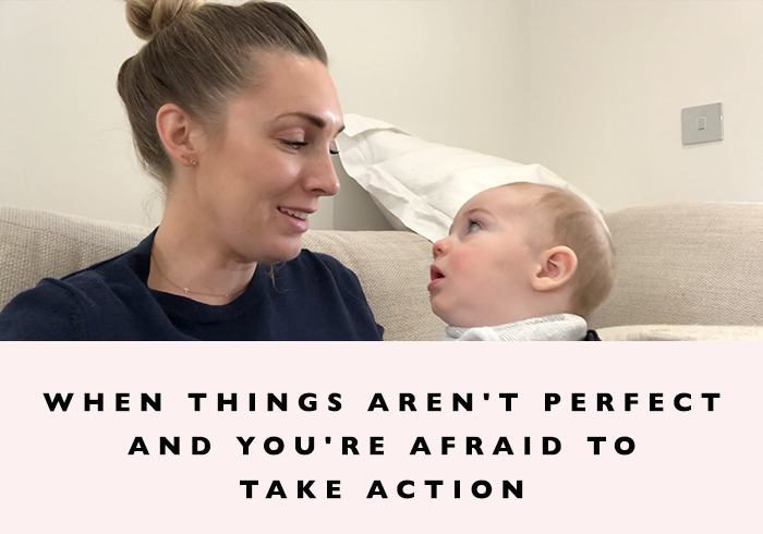 When things aren’t perfect and you’re afraid to take action
