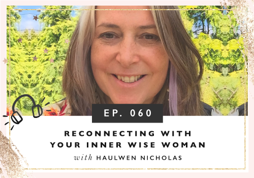 Reconnecting With Your Inner Wise Woman with Haulwen Nicholas