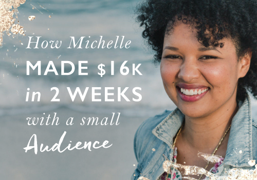 Launching Successfully To A Small Audience: How Michelle Made $16K In 2 Weeks
