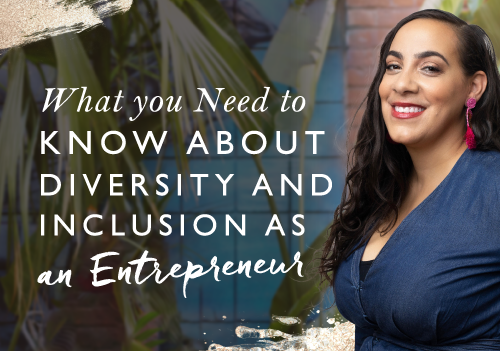 What You Need to Know About Diversity and Inclusion as an Entrepreneur