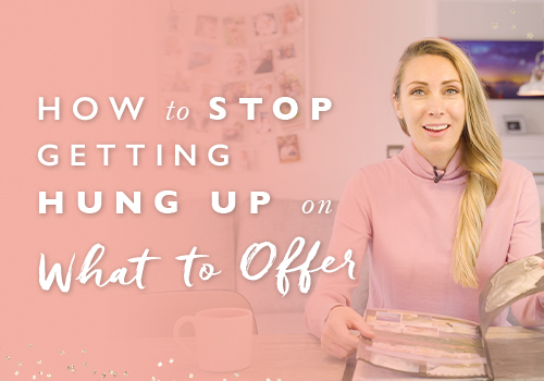 How To Stop Getting Hung Up On What To Offer