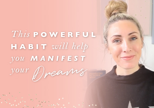 This Powerful Habit Will Help You Manifest Your Dreams