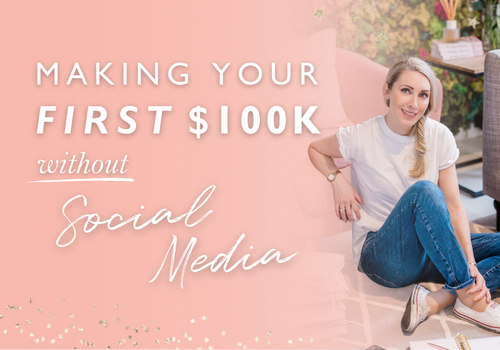 Making Your First $100k Without Social Media