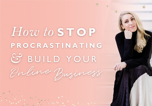 How to Stop Procrastinating & Build Your Online Business