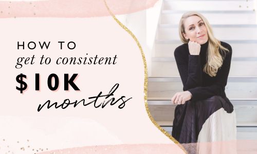 How To Get To Consistent $10K Months