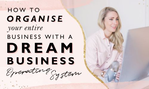How To Organise Your Entire Business With A Dream Business Operating System
