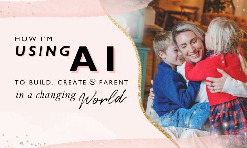 How I’m Using AI to Build, Create, and Parent in a Changing World